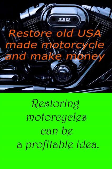 Restore old USA made motorcycle and make money