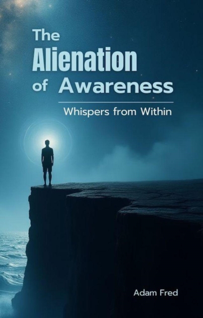 Alienation of Awareness: Whispers from Within