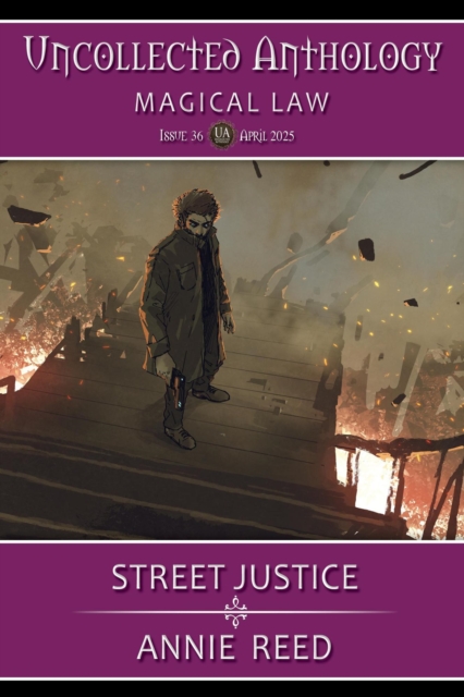 Street Justice (Uncollected Anthology: Magical Law Book 36)