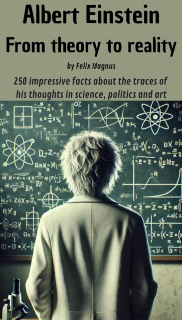 Albert Einstein - From theory to reality