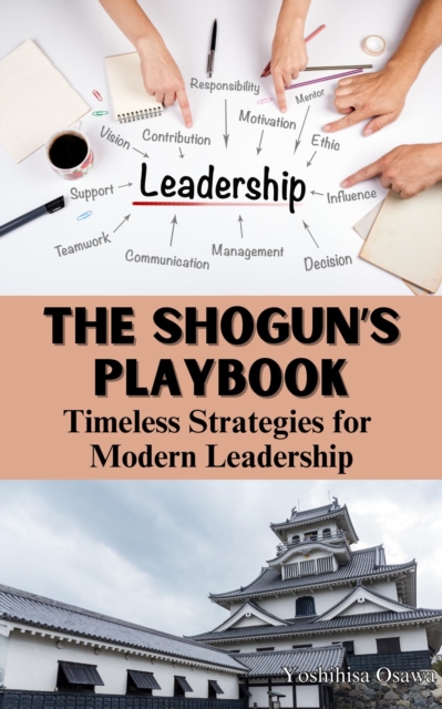 Shogun's Playbook: Timeless Strategies for Modern Leadership