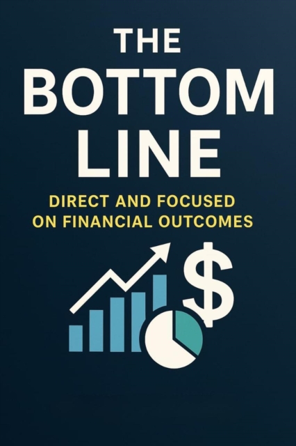 bottom line: direct and focused on financial outcomes