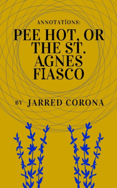 Pee Hot, or the St. Agnes Fiasco