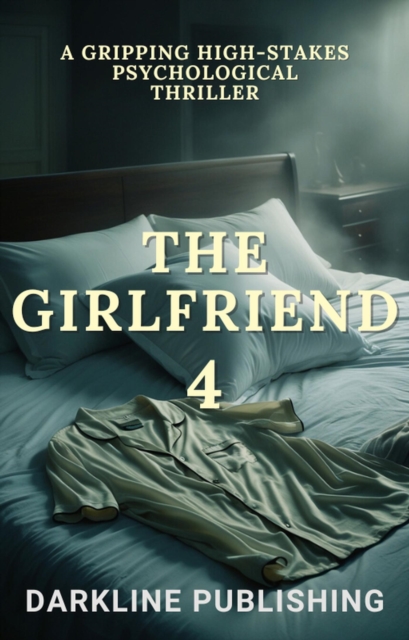 Girlfriend 4: a Gripping High-Stakes Psychological Thriller