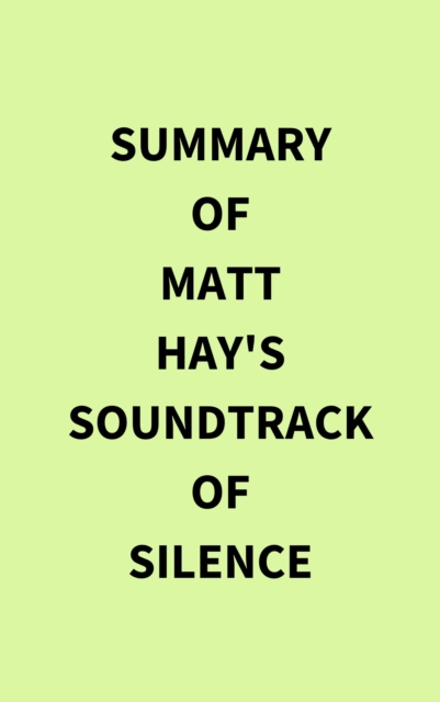 Summary of Matt Hay's Soundtrack of Silence