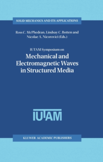IUTAM Symposium on Mechanical and Electromagnetic Waves in Structured Media