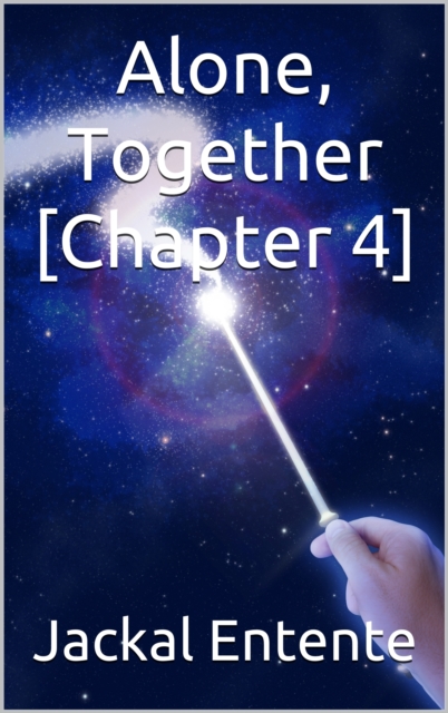 Alone, Together [Chapter 4]
