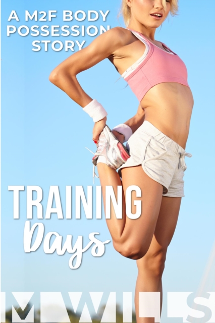 Training Days (A M2F Body Possession Story)