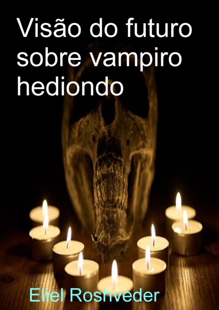 Visao do futuro sobre vampiro hediondo