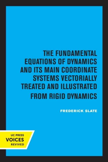 Fundamental Equations of Dynamics and Its Main Coordinate Systems Vectorially Treated and Illustrated from Rigid Dynamics