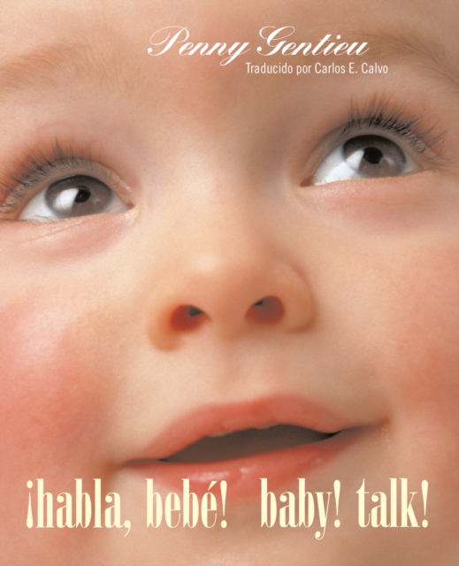 !Habla, bebe! (Baby! Talk! Spanish-English Bilingual Edition)