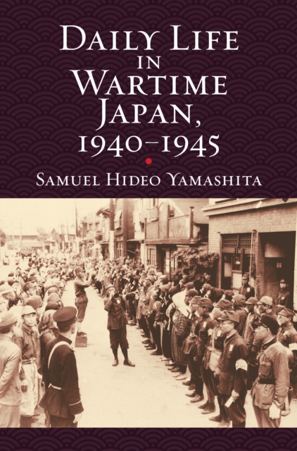 Daily Life in Wartime Japan, 1940-1945