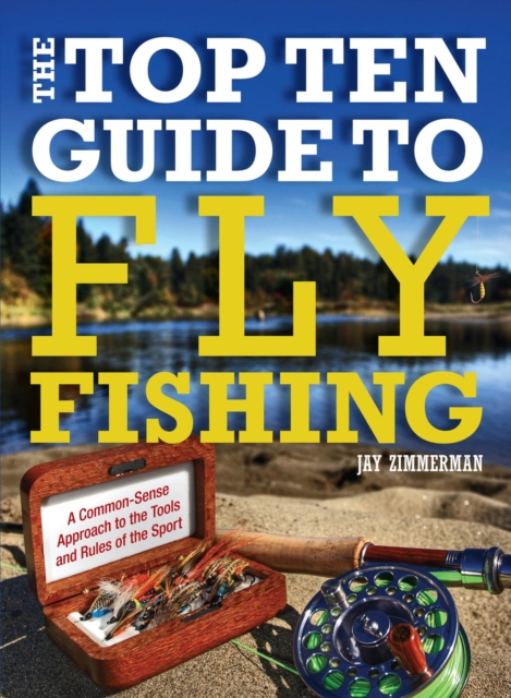 Top Ten Guide to Fly Fishing
