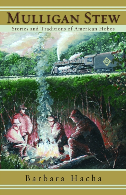 Mulligan Stew: Stories and Traditions of American Hobos