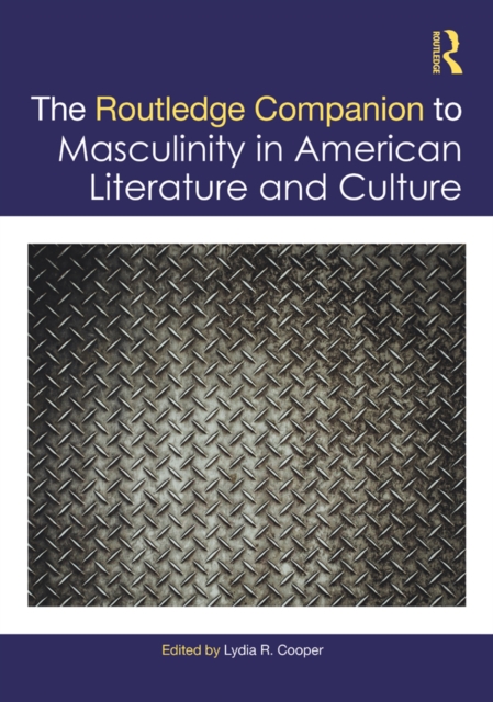 Routledge Companion to Masculinity in American Literature and Culture