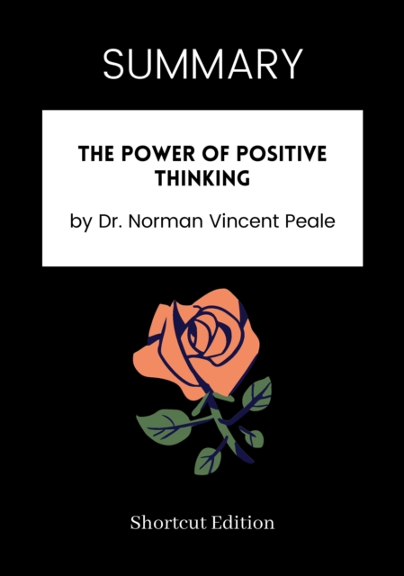 SUMMARY: The Power Of Positive Thinking By Dr. Norman Vincent Peale