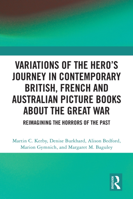 Variations of the Hero's Journey in Contemporary British, French and Australian Picture Books about the Great War