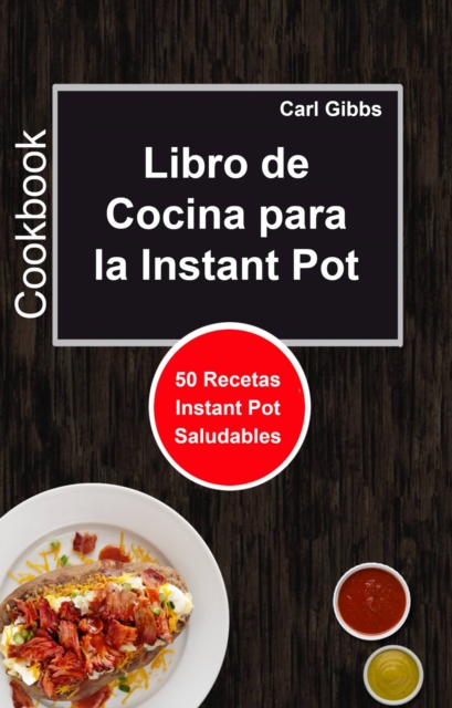 Libro de Cocina para la Instant Pot: 50 Recetas Instant Pot Saludables
