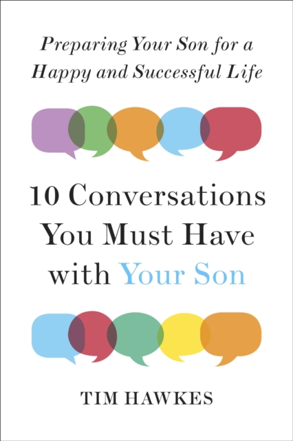Ten Conversations You Must Have with Your Son