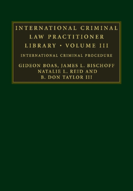 International Criminal Law Practitioner Library: Volume 3