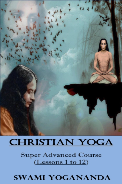 SWAMI YOGANANDA'S CHRISTIAN YOGA