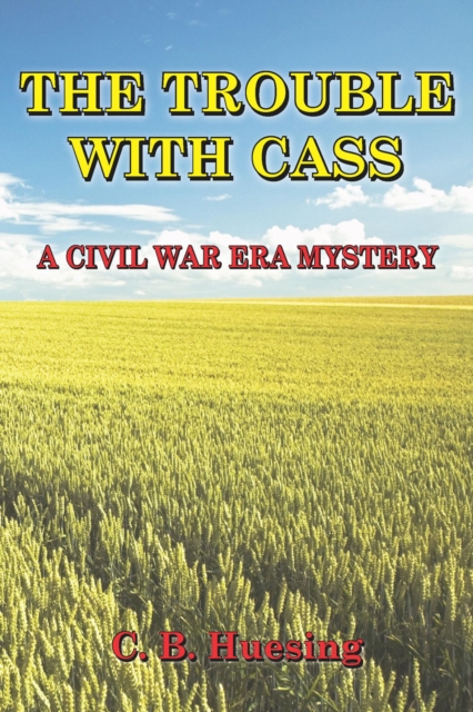 Trouble With Cass:A Civil War Era Murder Mystery