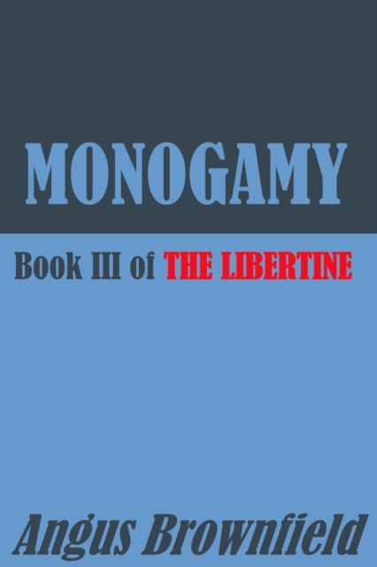 Monogamy: Book III of The Libertine