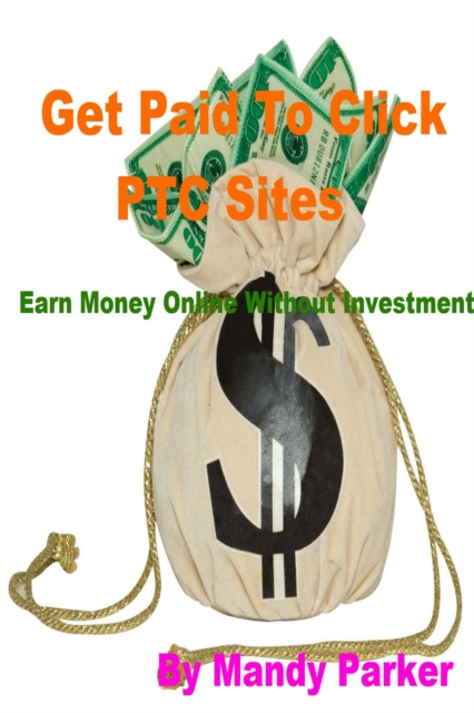 Get Paid To Click PTC Sites - Earn Money Online Without Investment