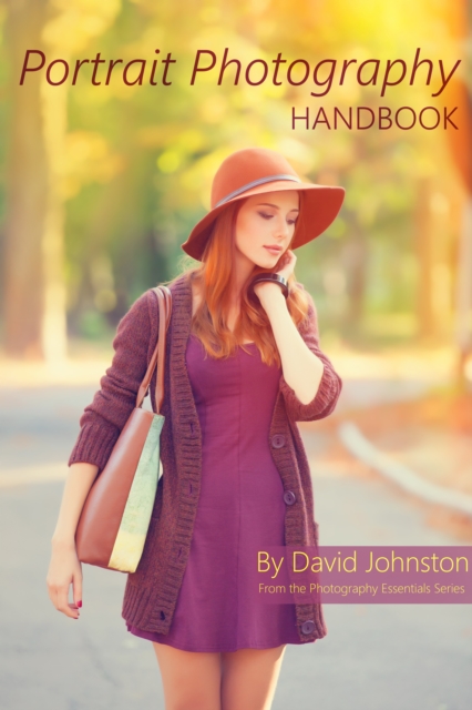 Portrait Photography Handbook: Your Guide to Taking Better Portrait Photographs
