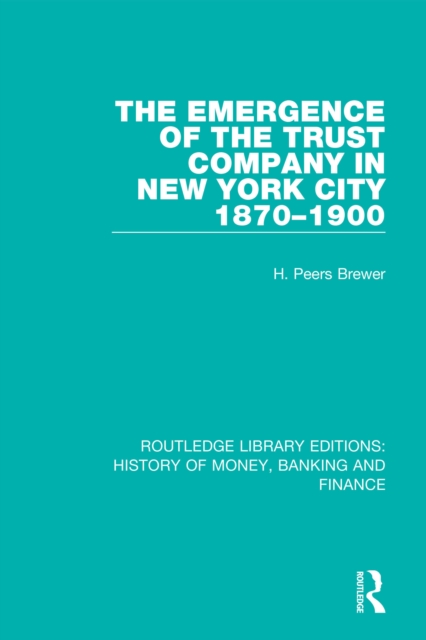 Emergence of the Trust Company in New York City 1870-1900