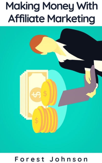 Making Money With Affiliate Marketing