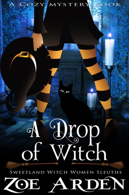 Drop of Witch (#3, Sweetland Witch Women Sleuths) (A Cozy Mystery Book)