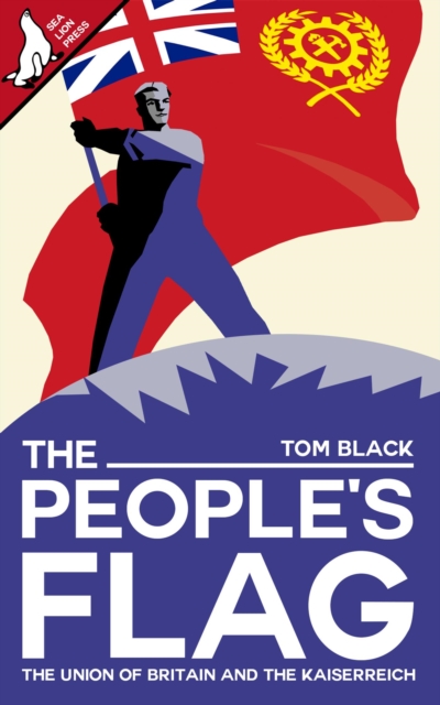 People's Flag: The Union of Britain and the Kaiserreich