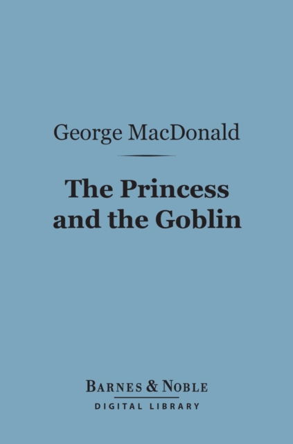 Princess and the Goblin (Barnes & Noble Digital Library)