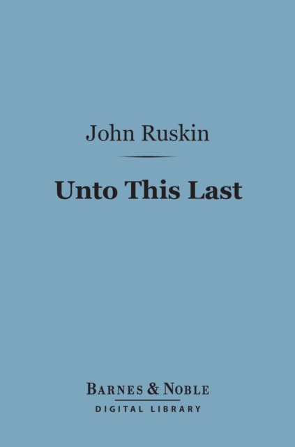 Unto This Last (Barnes & Noble Digital Library)