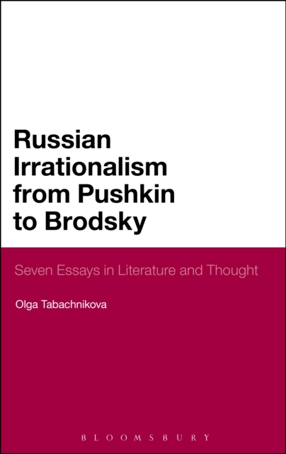 Russian Irrationalism from Pushkin to Brodsky