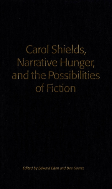 Carol Shields, Narrative Hunger, and the Possibilities of Fiction