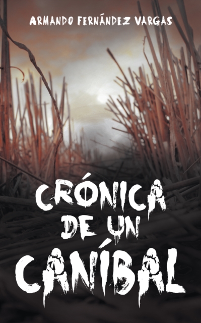 Crónica De Un Caníbal