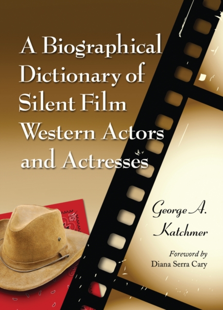 Biographical Dictionary of Silent Film Western Actors and Actresses