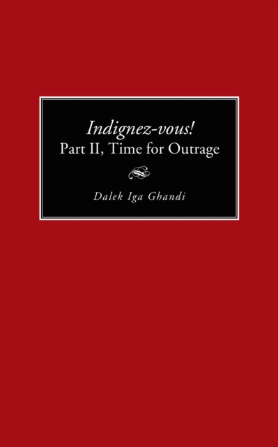 Indignez-Vous! Part Ii, Time for Outrage