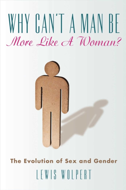 Why Can't a Man Be More Like a Woman?