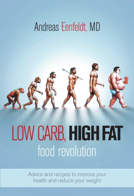 Low Carb, High Fat Food Revolution