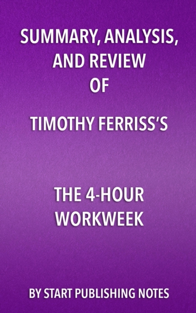 Summary, Analysis, and Review of Timothy Ferriss's The 4-Hour Workweek