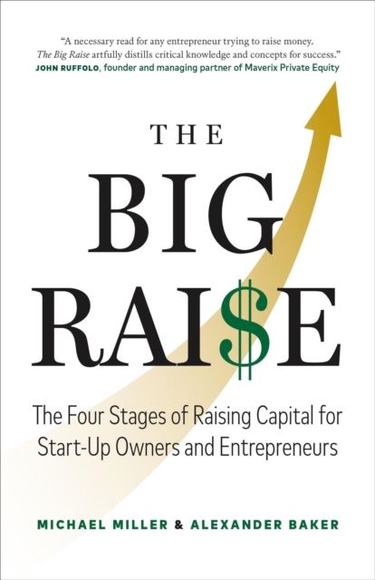 Big Raise: The Four Stages of Raising Capital for Start-Up Owners and Entrepreneurs