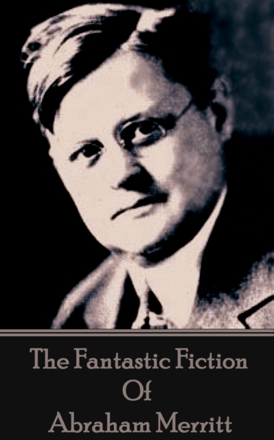 Fantastic Fiction of Abraham Merritt