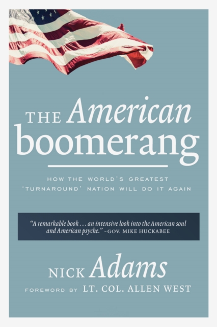 The American Boomerang : How the World's Greatest 'Turnaround' Nation Will Do It Again