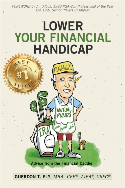 Lower Your Financial Handicap: Advice from the Financial Caddie