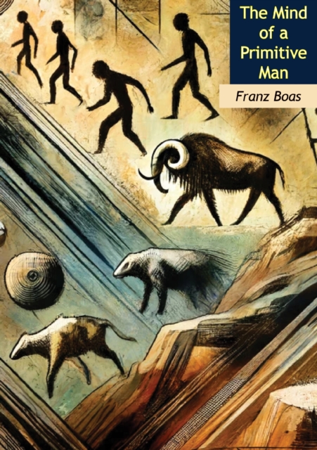 Mind of a Primitive Man: The Classic of Anthropology -