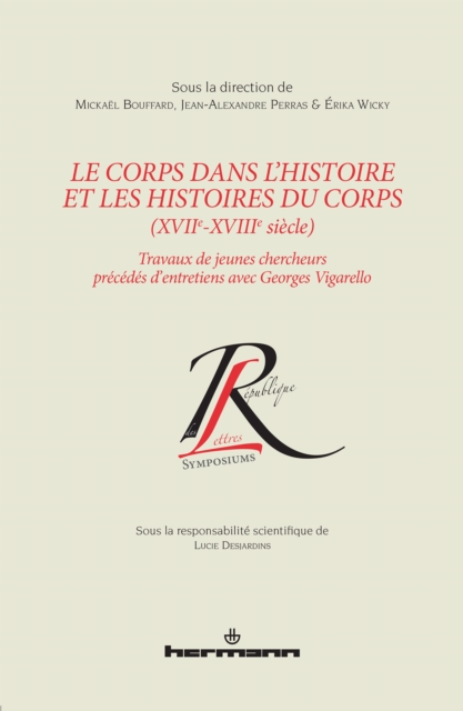 Le corps dans l'histoire et les histoires du corps (XVIIe-XVIIIe siècle)