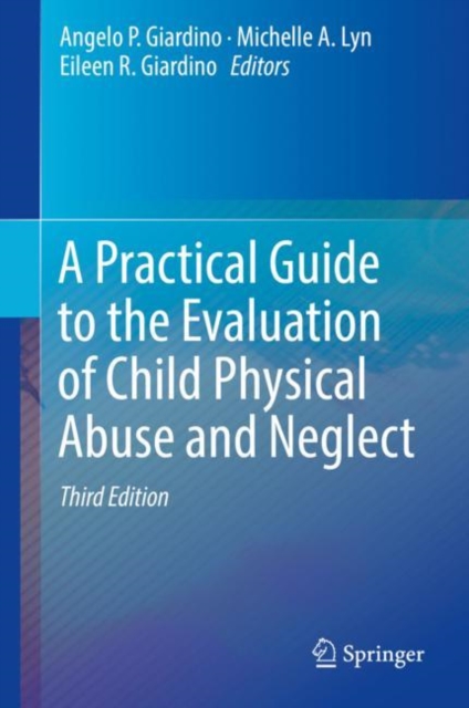 Practical Guide to the Evaluation of Child Physical Abuse and Neglect